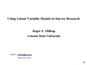 Using Latent Variable Models in Survey Research Roger