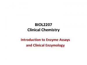 BIOL 2207 Clinical Chemistry Introduction to Enzyme Assays