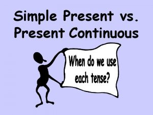 Remember present continuous