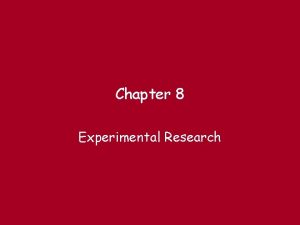 Chapter 8 Experimental Research Steps in Experimental Research