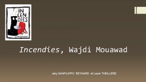 Incendies Wajdi Mouawad Jany SANFILIPPO REYNARD et Laure
