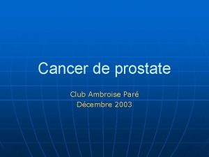 Cancer de prostate Club Ambroise Par Dcembre 2003