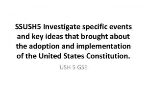 SSUSH 5 Investigate specific events and key ideas