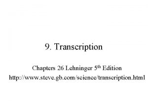 9 Transcription Chapters 26 Lehninger 5 th Edition
