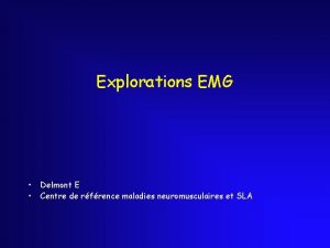 Explorations EMG Delmont E Centre de rfrence maladies