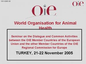 15112005 VB World Organisation for Animal Health Seminar