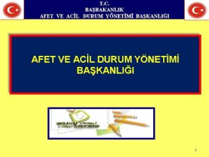 T C BABAKANLIK AFET VE ACL DURUM YNETM