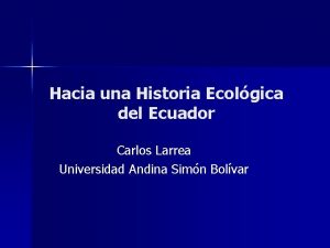 Hacia una Historia Ecolgica del Ecuador Carlos Larrea