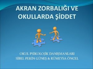 AKRAN ZORBALII VE OKULLARDA DDET OKUL PSKOLOJK DANIMANLARI