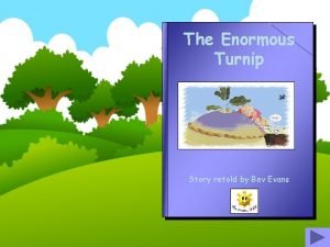 The Enormous Turnip Story retold by Bev Evans