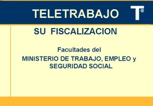 TELETRABAJO SU FISCALIZACION Facultades del MINISTERIO DE TRABAJO