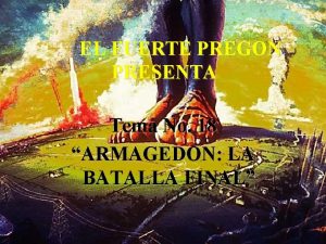 EL FUERTE PREGON PRESENTA Tema No 18 ARMAGEDON