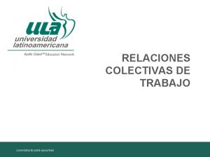 RELACIONES COLECTIVAS DE TRABAJO Licenciaturas para ejecutivos Antecedentes