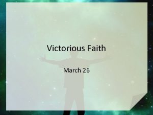 Victorious Faith March 26 Think about it What