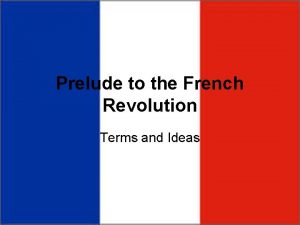 Prelude to the French Revolution Terms and Ideas