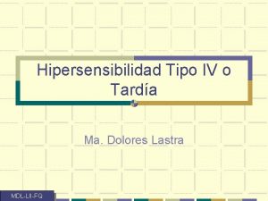 Hipersensibilidad Tipo IV o Tarda Ma Dolores Lastra