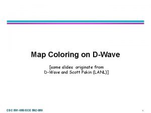 Map Coloring on DWave some slides originate from