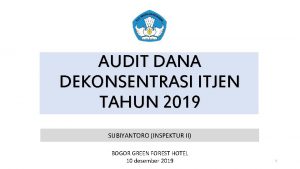 AUDIT DANA DEKONSENTRASI ITJEN TAHUN 2019 SUBIYANTORO INSPEKTUR