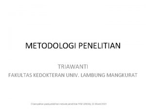 METODOLOGI PENELITIAN TRIAWANTI FAKULTAS KEDOKTERAN UNIV LAMBUNG MANGKURAT