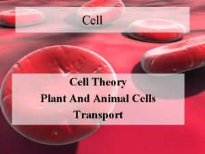 Cell Theory Plant And Animal Cells Transport History