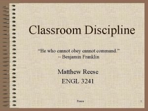 Classroom Discipline He who cannot obey cannot command Classroom Discipline He who cannot obey cannot command