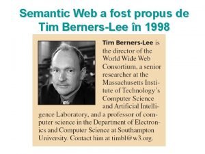 Semantic Web a fost propus de Tim BernersLee