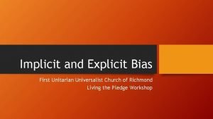 Implicit and Explicit Bias First Unitarian Universalist Church