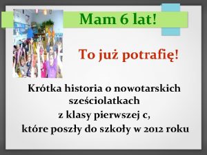 Mam 6 lat To ju potrafi Krtka historia