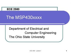 ECE 2560 The MSP 430 xxxx Department of