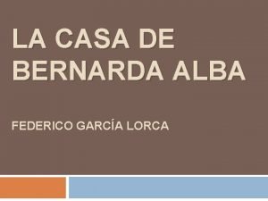 LA CASA DE BERNARDA ALBA FEDERICO GARCA LORCA