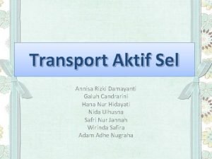 Transport Aktif Sel Annisa Rizki Damayanti Galuh Candrarini