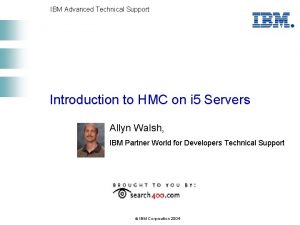 IBM Advanced Technical Support Introduction to HMC on