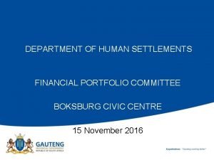 DEPARTMENT OF HUMAN SETTLEMENTS FINANCIAL PORTFOLIO COMMITTEE BOKSBURG
