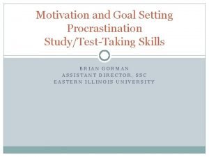 Motivation and Goal Setting Procrastination StudyTestTaking Skills BRIAN