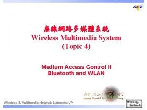 Wireless Multimedia System Topic 4 Medium Access Control