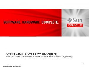 Insert Picture Here Oracle Linux Oracle VM x