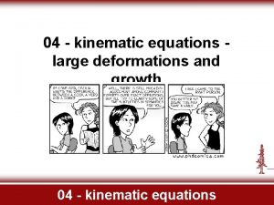 04 kinematic equations large deformations and growth 04