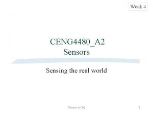 Week 4 CENG 4480A 2 Sensors Sensing the