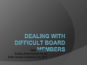 DEALING WITH DIFFICULT BOARD MEMBERS Sallie Saunders Building