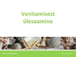 Venitamisest lesaamine Novi Arengukeskus www novi ee Kaks