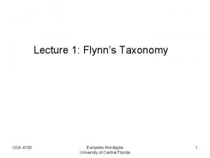 Lecture 1 Flynns Taxonomy CDA 4150 Eurpides Montagne