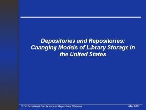 Depositories and Repositories Changing Models of Library Storage