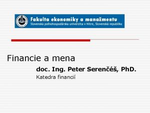 Financie a mena doc Ing Peter Seren Ph