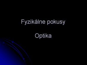 Fyziklne pokusy Optika Obsah l Pokus Dha na