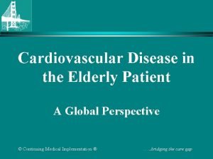 Cardiovascular Disease in the Elderly Patient A Global