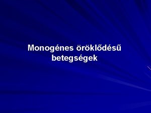 Monognes rklds betegsgek Mendeli genetika Uniformits trvnye Mendel