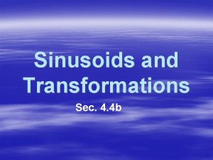 Sinusoid transformations