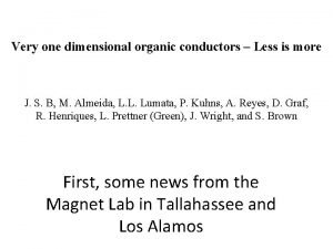 Very one dimensional organic conductors Less is more