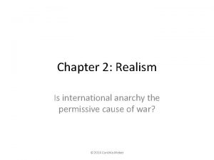 Chapter 2 Realism Is international anarchy the permissive