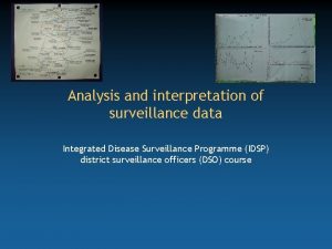 Analysis and interpretation of surveillance data Integrated Disease